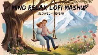 Best Mind Relax Lofi Mashup | Mind Relax Lofi song | Mind Relaxing Songs @SpiceSoulSounds