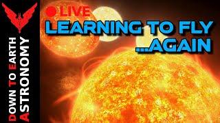 Learning To Fly... AGAIN Live With Down To Earth Astronomy