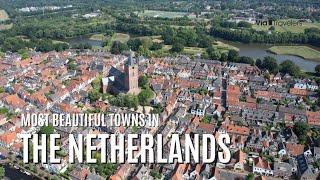 The Top 10 Most Beautiful Towns in the Netherlands