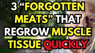 SENIORS, Rebuild Muscle FAST After 60 - 3 “Forgotten MEATS” That Regrow Muscle Tissue Quickly