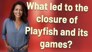 What led to the closure of Playfish and its games?