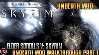 The Elder Scrolls V: Skyrim - Undeath Mod Walkthrough Part 1 - Intro