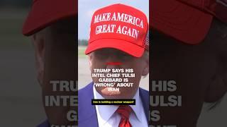 Trump says his intel chief Tulsi Gabbard is ‘wrong’ about Iran