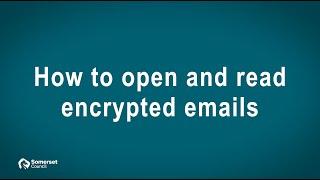 Open and read protected emails from Somerset Council