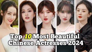 Top 10 Most Beautiful Chinese Actresses in 2024