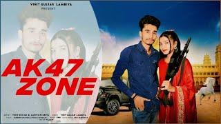 Ak47 zone (official video)vinit gujjar song, Aaniya ktariya 'sandeep chandel "New haryanvi song 2023