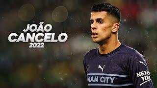 João Cancelo - Full Season Show - 2022ᴴᴰ