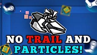 How to remove TRAIL and PARTICLES in GEOMETRY DASH 2.2 on PC??