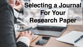 Selecting a Journal For Your Research Paper