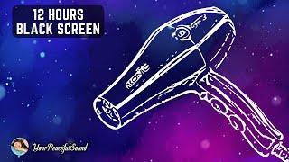 HAIR DRYER Sound for Sleep | 12 Hours White Noise Black Screen | Calm, Relax, Sleep or Soothe a Baby