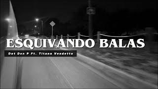 Esquivando balas - Dat Don P ft Titania Vendetta