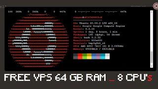 How to Create Free VPS 64 GB RAM with 8 CPU's / Unlimited