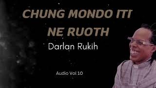 CHUNG MONDO ITI NE RUOTH   SIGIYA (ORIGINAL AUDIO VERSION) BY DARLAN RUKIH