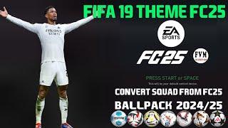 EA FC 25 Theme Mod For FIFA 19 | BALLPACK 2024/25 | CONVERT SQUAD FROM FC 25 (RATING, KITNUMBER,...)