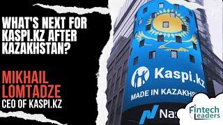 What's Next for Kaspi.kz After Kazakhstan? Mikhail Lomtadze, Kaspi.kz CEO