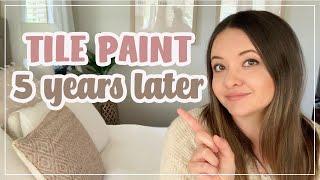 TILE PAINT UPDATE | FIVE Years Later...How Does It Look Now and FAQs