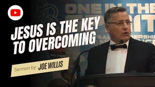 Jesus is The Key to Overcoming - Joe Willis