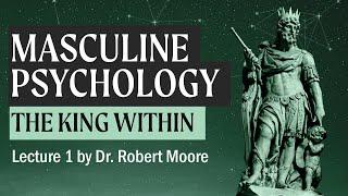 The Sacred King in Myth, Folklore and Religion (A Study in Masculine Psychology by Dr. Robert Moore)