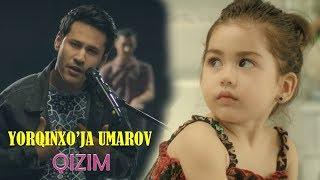 Yorqinxo'ja Umarov -Qizim | Ёрқинхўжа Умаров - Кизим