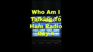 Who Am I Talking To Ham Radio Day 4 #hamradio #shortwave  @arrl #arrl #icom #radio #yaesu #kenwood