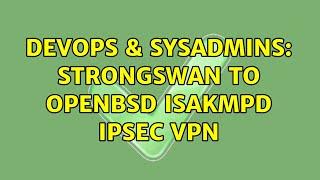 DevOps & SysAdmins: Strongswan to OpenBSD isakmpd IPSec VPN