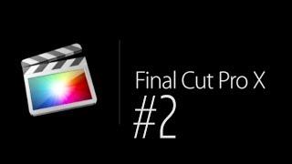 Урок #2 - Final Cut Pro X (Текст, эффекты, кеинг)