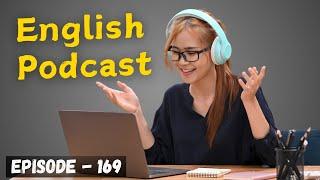 English Learning Podcast Conversation Episode 169 | English Podcast Conversation