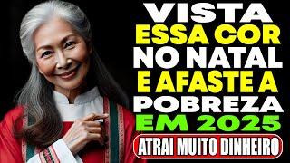 VISTA ESTA COR em 25 de DEZEMBRO para ATRAIR MUITO DINHEIRO em 2025! Ensinamentos Budistas