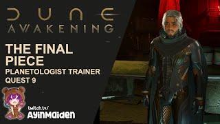 The Final Piece - Planetologist Trainer Quest 9 | Dune: Awakening