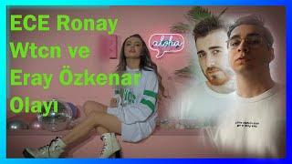 ECE RONAY ERGEN Mİ ? / Wtcn ve Eray Özkenar'a Sallaması [ELEŞTİRİ]