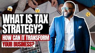 What is Tax Strategy, How It Can Transform Your Business?