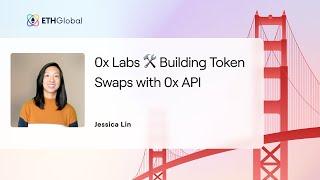 0x Labs  Building Token Swaps with 0x API - Jessica Lin