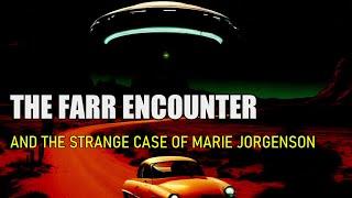 “The Farr Encounter, And The Strange Case of Marie Jorgenson”  | Paranormal Stories