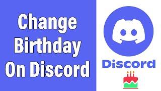 How To Change Your Age In Discord 2022 | Change Birthday (Birthdate) On Discord Account