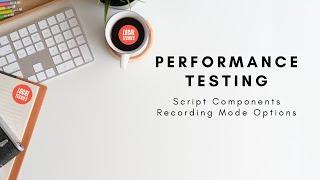 #6 Performance Testing: LoadRunner Script Components and Recording Mode Options(2020)