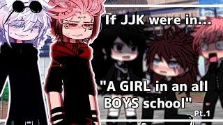 If Jujutsu Kaisen were in "A GIRL in an all BOYS school"// Gacha// Megvmii