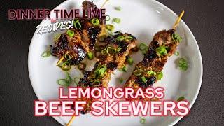 Lemongrass Beef Skewers | Dinner Time Live Recipes