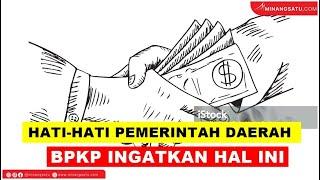 HATI HATI PEMERINTAH DAERAH, BPKP INGATKAN HAL INI