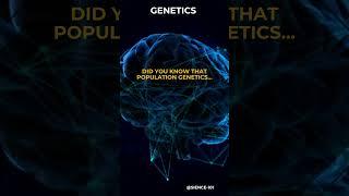 Did you know that population genetics...?