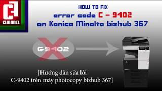 How to fix error C-9402 on Konica Minolta bizhub 367 [CF Channel]