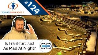 Is Frankfurt Just As Mad At Night? - Tower! Simulator 3, Episode 124