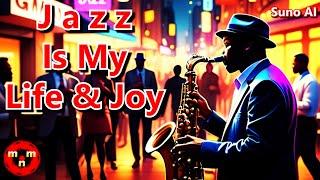 "Jazz Is My Life & Joy" - AI Song (4:29) crafted using Suno AI  #aisong #aisongs #aimusicvideos