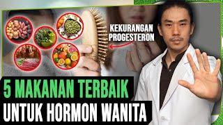 5 Makanan WAJIB Terbaik Untuk HORMON WANITA | Share Ke Temanmu