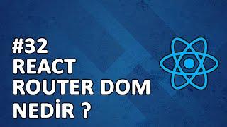 32) React Router Dom Nedir ? | Routes | Route | Link | useNavigate | useParams