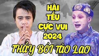 HÀI TẾU CỰC VUI 2024  | THẦY BÓI TÀO LAO | HÀI CƯỜI XUYÊN VIỆT 2024 | HÀI VIỆT 2024 | HÀI 2024