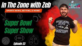 In the Zone with Zeb Episode 23- Super Bowl Super Show