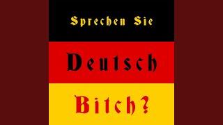 Sprechen Sie Deutsch, Bitch?