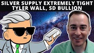 Silver Supply Extremely Tight - Tyler Wall, CEO of SD Bullion