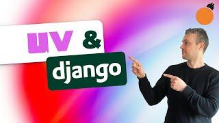 uv and Django - Managing Django Projects & Dependencies with uv!