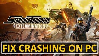 Fix Starship Troopers: Extermination Crashing, Crashes To Desktop, Crashing at Startup on PC